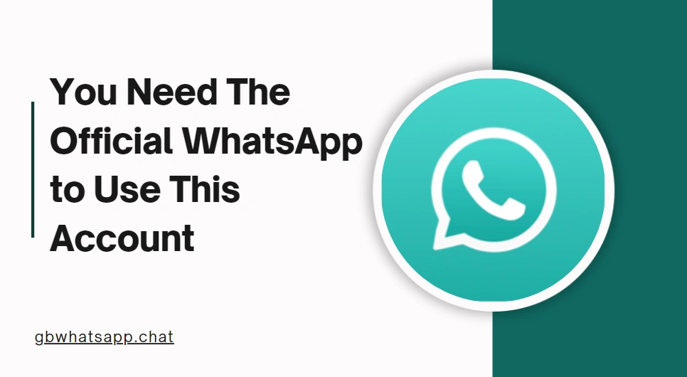 you need the official whatsapp to use this account