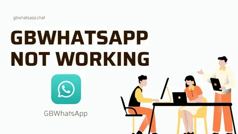 GBWhatsApp Not Working: Reasons and Solutions